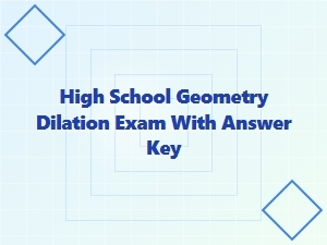 Geometry Dilation Exam and Complete Answer Key
