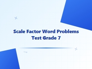 Grade 7 Scale Factor Word Problems Assessment with Answers