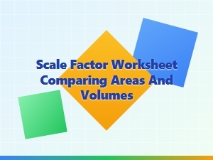 Worksheet on Scaling Factor for Areas and Volumes